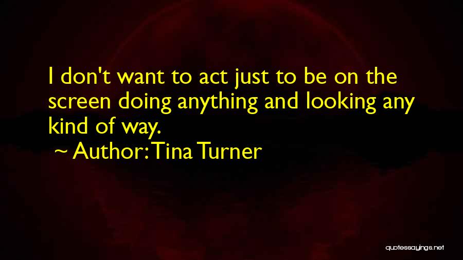 Tina Turner Quotes 535416