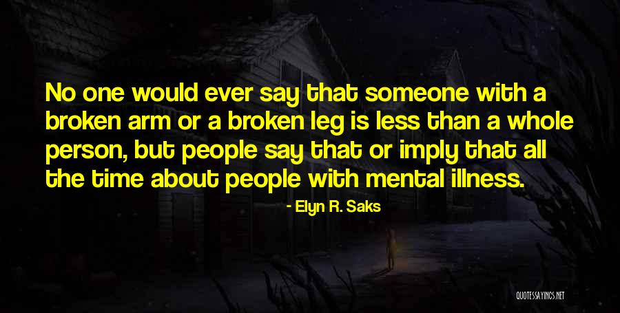 Tinajeros Quotes By Elyn R. Saks Tinajeros Quotes By Elyn R. Saks