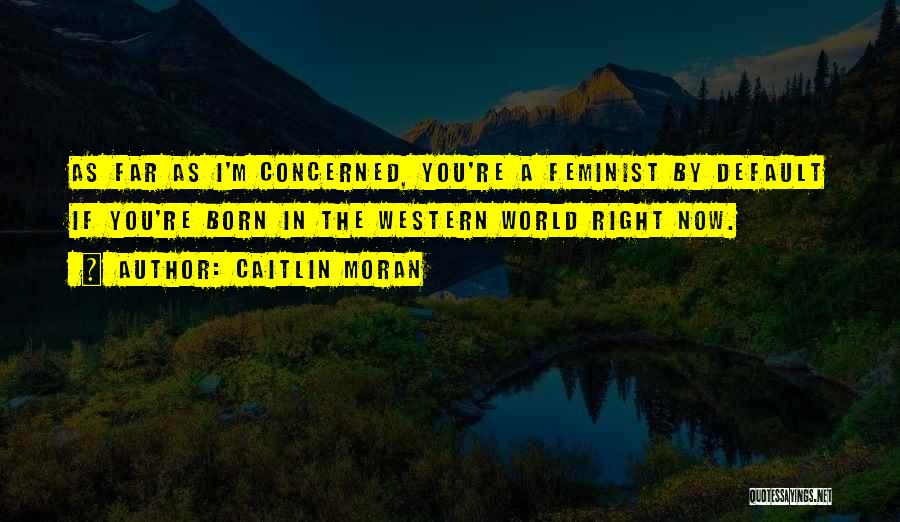 Tinehome Quotes By Caitlin Moran