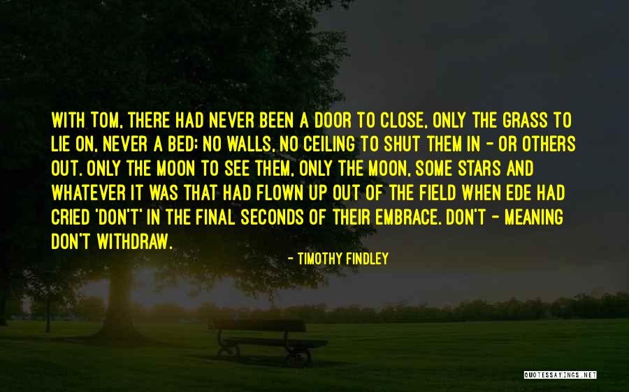 Tinehouses Quotes By Timothy Findley Tinehouses Quotes By Timothy Findley