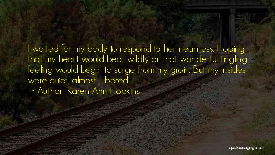 Tingling Feeling Quotes By Karen Ann Hopkins Tingling Feeling Quotes By Karen Ann Hopkins