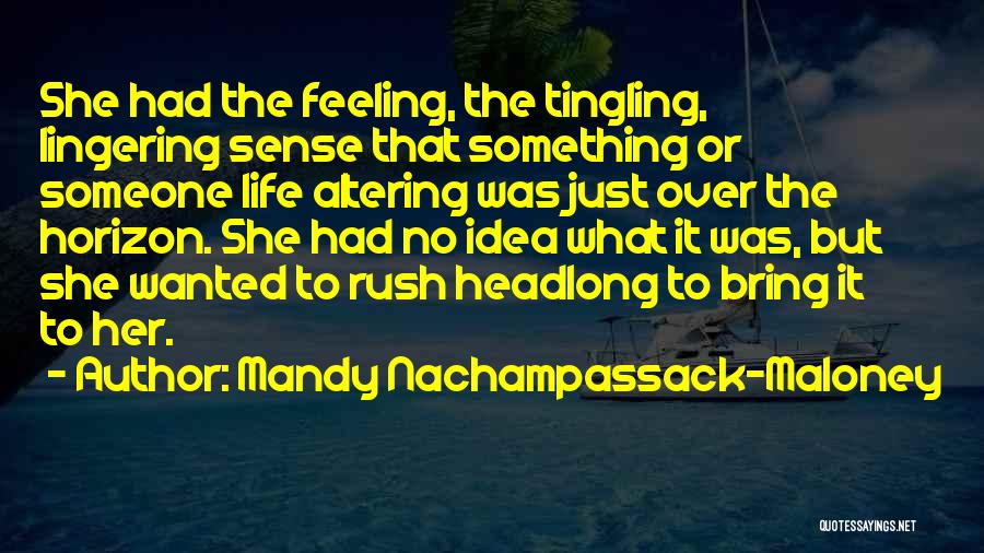 Tingling Feeling Quotes By Mandy Nachampassack-Maloney