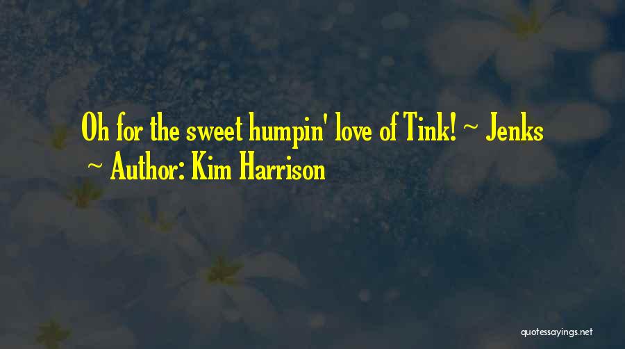 Tink Love Quotes By Kim Harrison