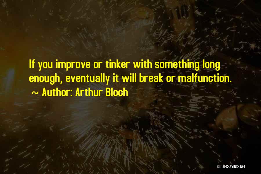 Tinker Quotes By Arthur Bloch