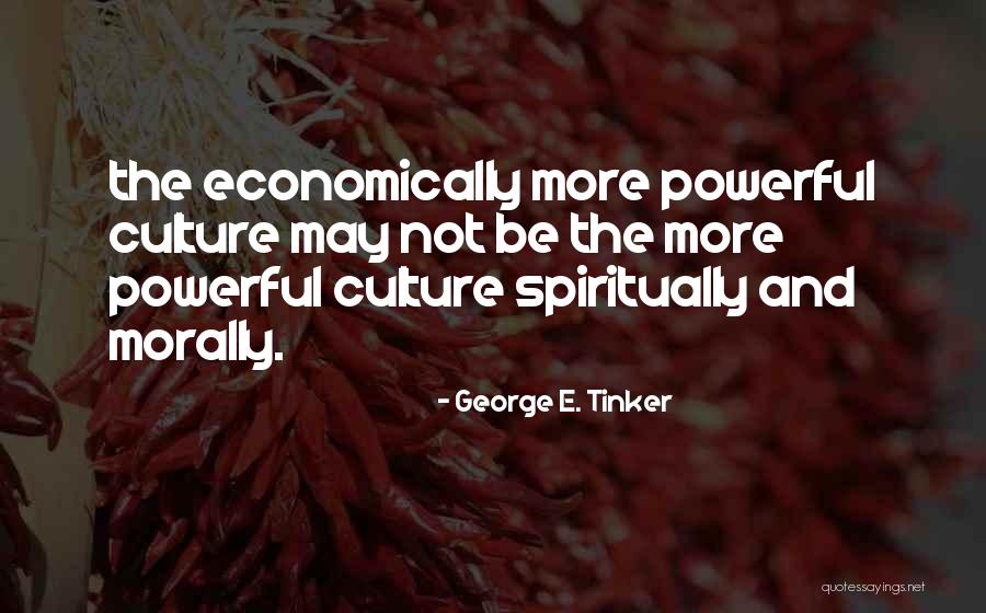 Tinker Quotes By George E. Tinker Tinker Quotes By George E. Tinker