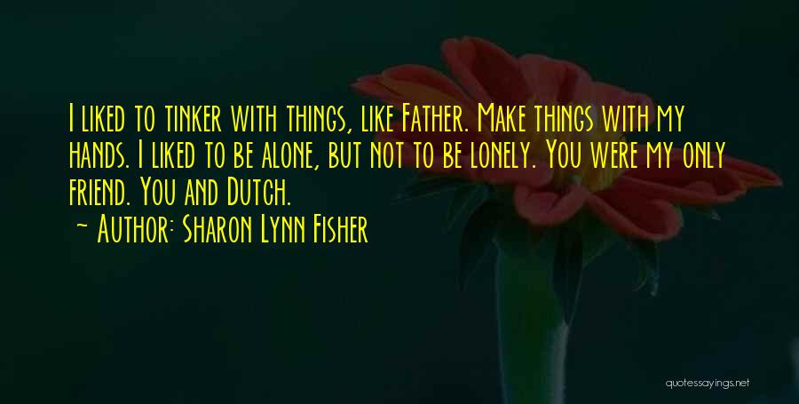 Tinker Quotes By Sharon Lynn Fisher