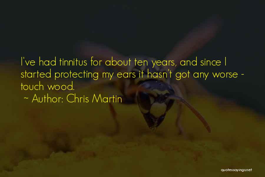 Tinnitus Quotes By Chris Martin