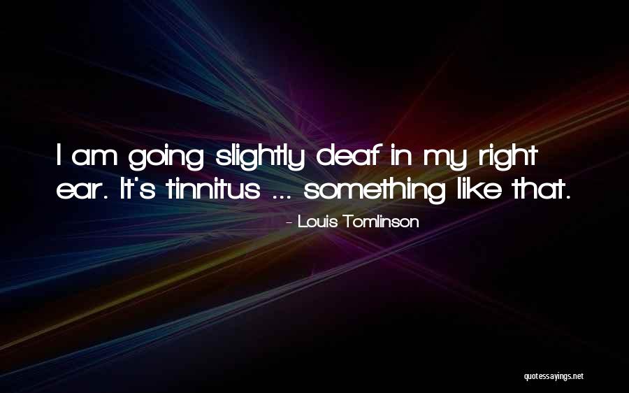 Tinnitus Quotes By Louis Tomlinson