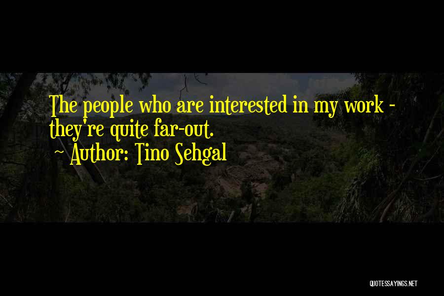 Tino Sehgal Quotes 145885