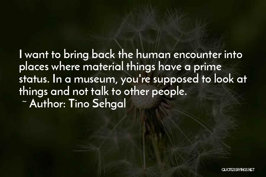 Tino Sehgal Quotes 502032