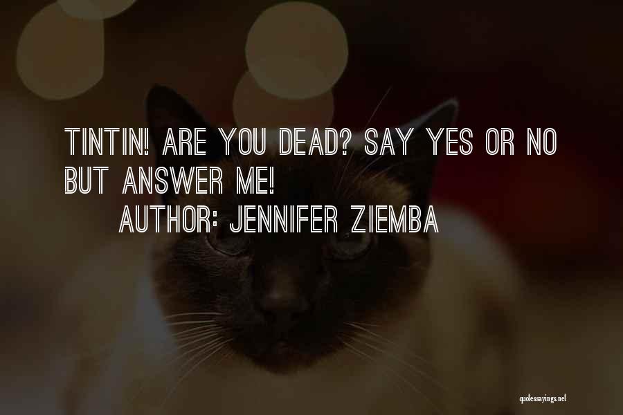 Tintin And Snowy Quotes By Jennifer Ziemba