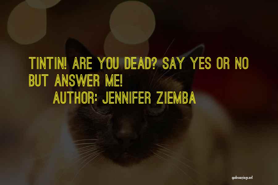 Tintin Snowy Quotes By Jennifer Ziemba