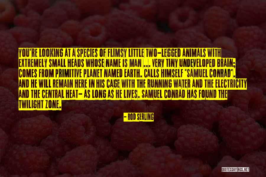 Tiny Animals Quotes By Rod Serling Tiny Animals Quotes By Rod Serling
