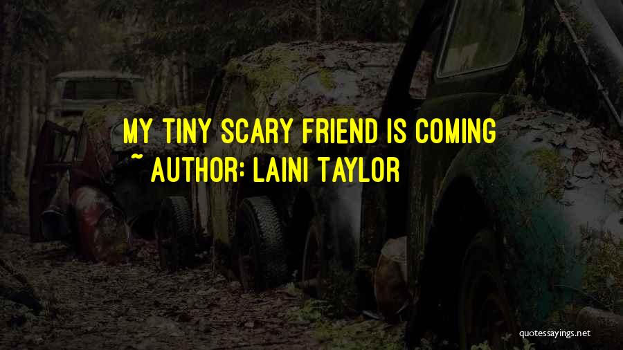 Tiny Best Friend Quotes By Laini Taylor