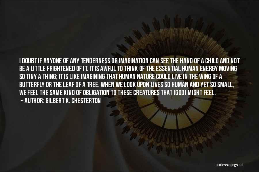 Tiny Creatures Quotes By Gilbert K. Chesterton