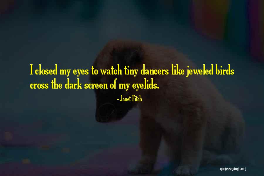Tiny Dancer Quotes By Janet Fitch Tiny Dancer Quotes By Janet Fitch