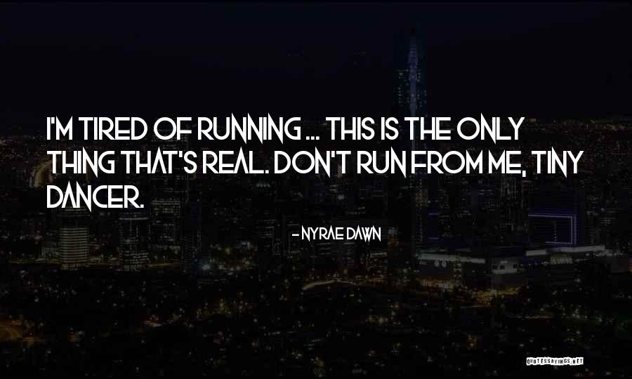 Tiny Dancer Quotes By Nyrae Dawn Tiny Dancer Quotes By Nyrae Dawn