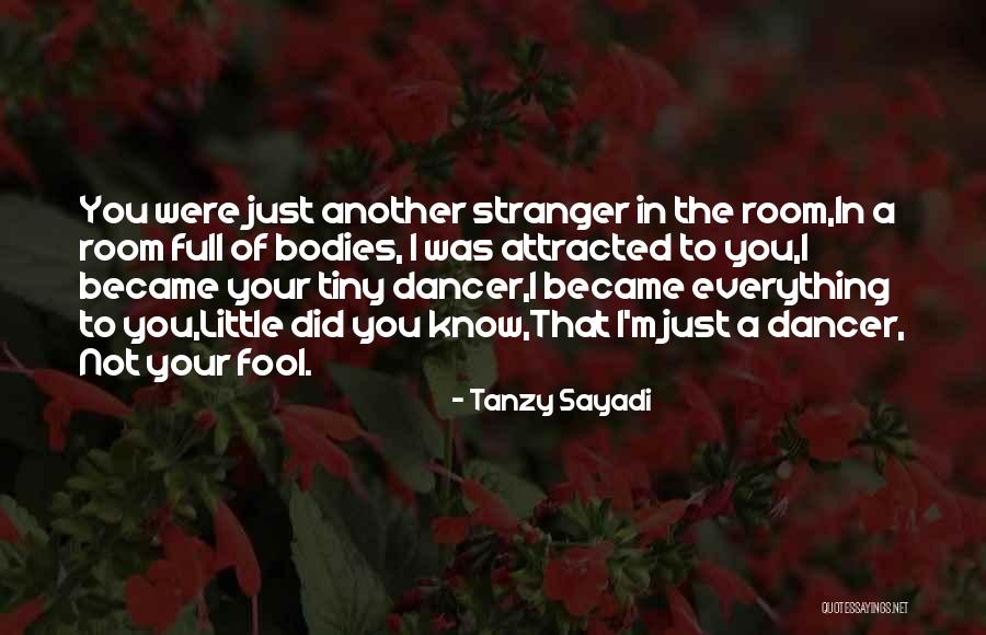 Tiny Dancer Quotes By Tanzy Sayadi Tiny Dancer Quotes By Tanzy Sayadi