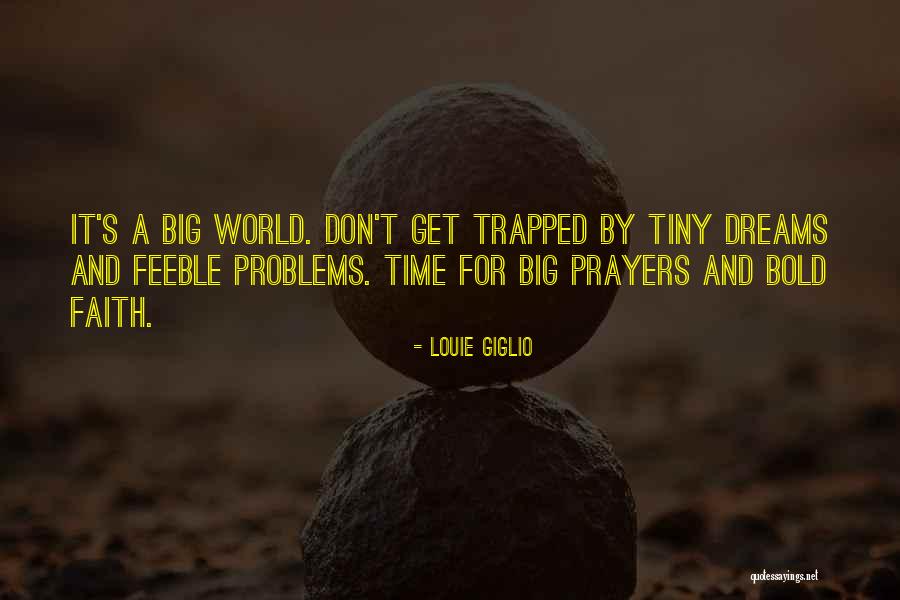 Tiny Dreams Quotes By Louie Giglio Tiny Dreams Quotes By Louie Giglio
