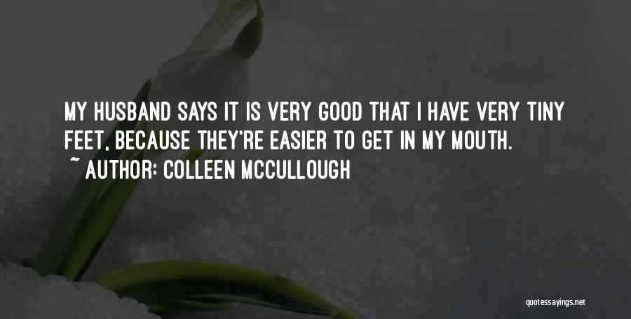 Tiny Feet Quotes By Colleen McCullough