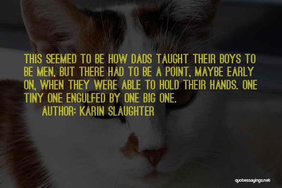 Tiny Hands Quotes By Karin Slaughter