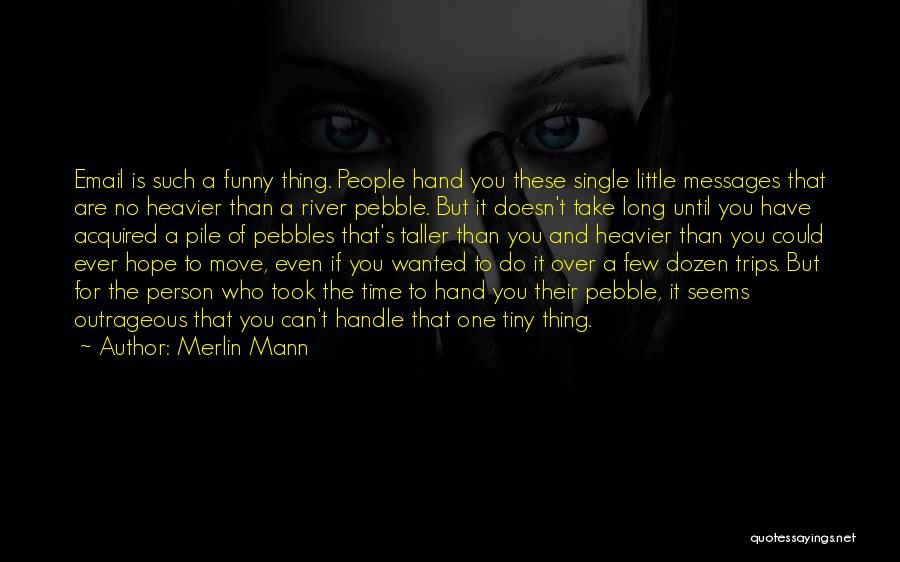 Tiny Hands Quotes By Merlin Mann