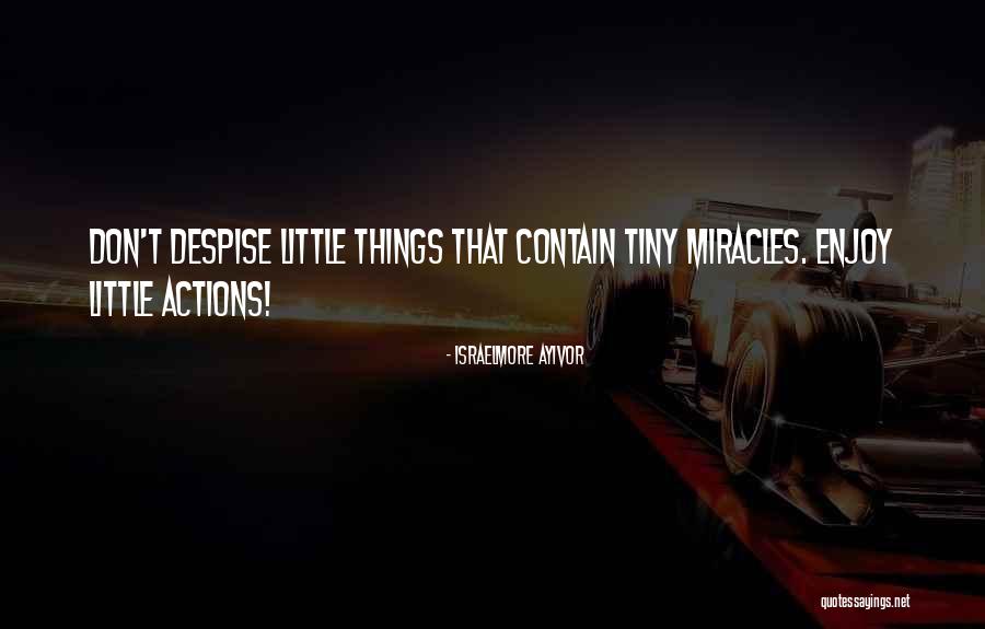 Tiny Little Things Quotes By Israelmore Ayivor Tiny Little Things Quotes By Israelmore Ayivor