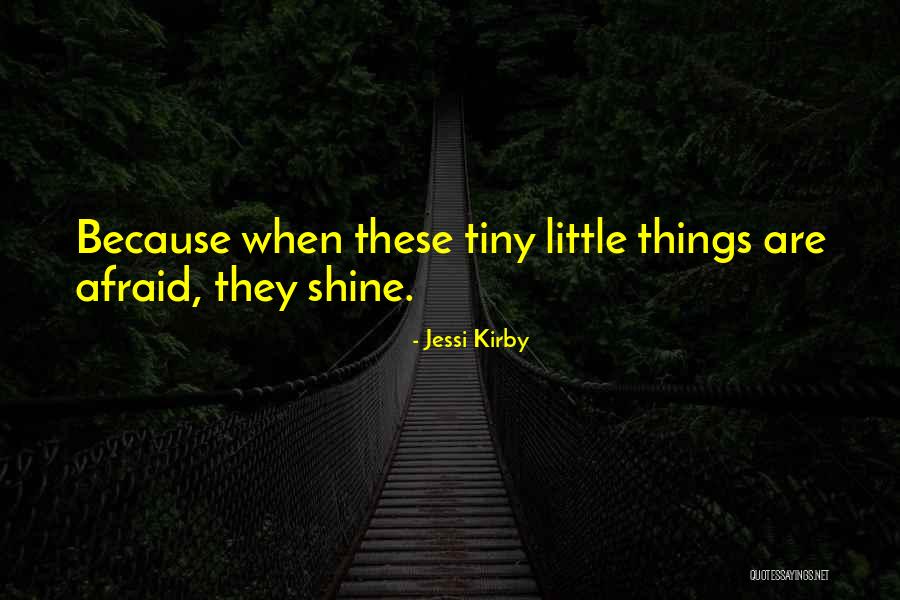 Tiny Little Things Quotes By Jessi Kirby Tiny Little Things Quotes By Jessi Kirby
