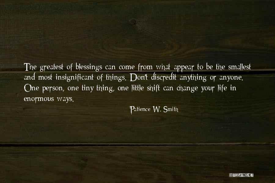 Tiny Little Things Quotes By Patience W. Smith Tiny Little Things Quotes By Patience W. Smith