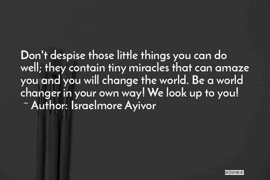 Tiny Miracles Quotes By Israelmore Ayivor