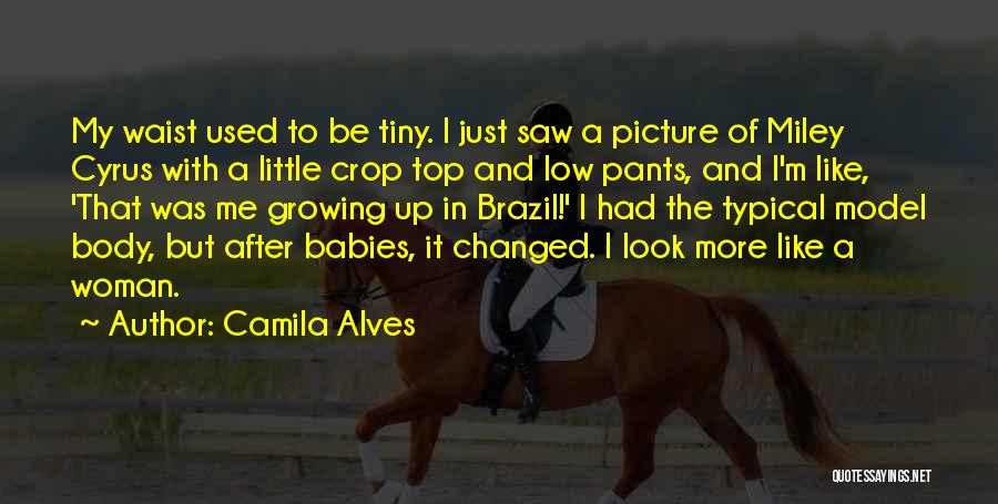 Tiny Waist Quotes By Camila Alves
