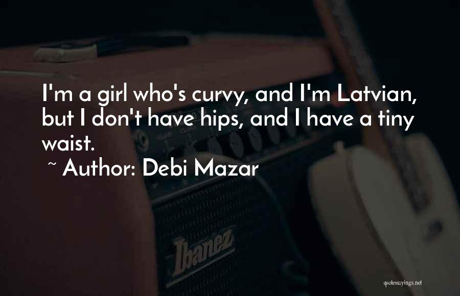 Tiny Waist Quotes By Debi Mazar