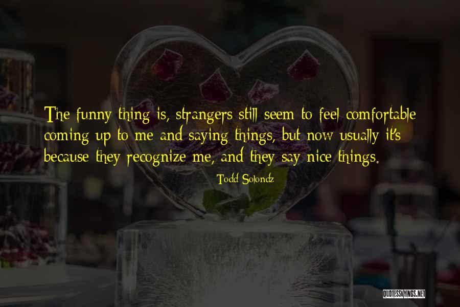 Tiongco Felix Quotes By Todd Solondz Tiongco Felix Quotes By Todd Solondz