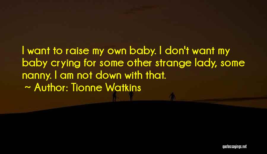 Tionne Watkins Quotes 669241