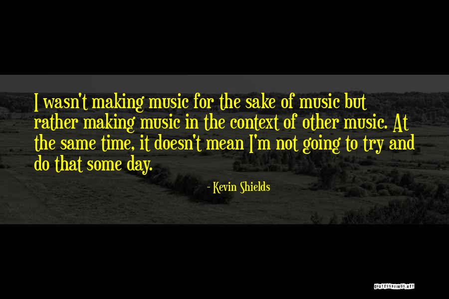 Tipkipnic Quotes By Kevin Shields Tipkipnic Quotes By Kevin Shields
