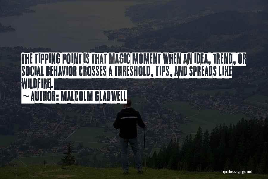 Tipping Point Quotes By Malcolm Gladwell