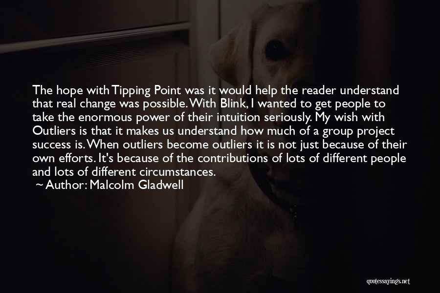 Tipping Point Quotes By Malcolm Gladwell