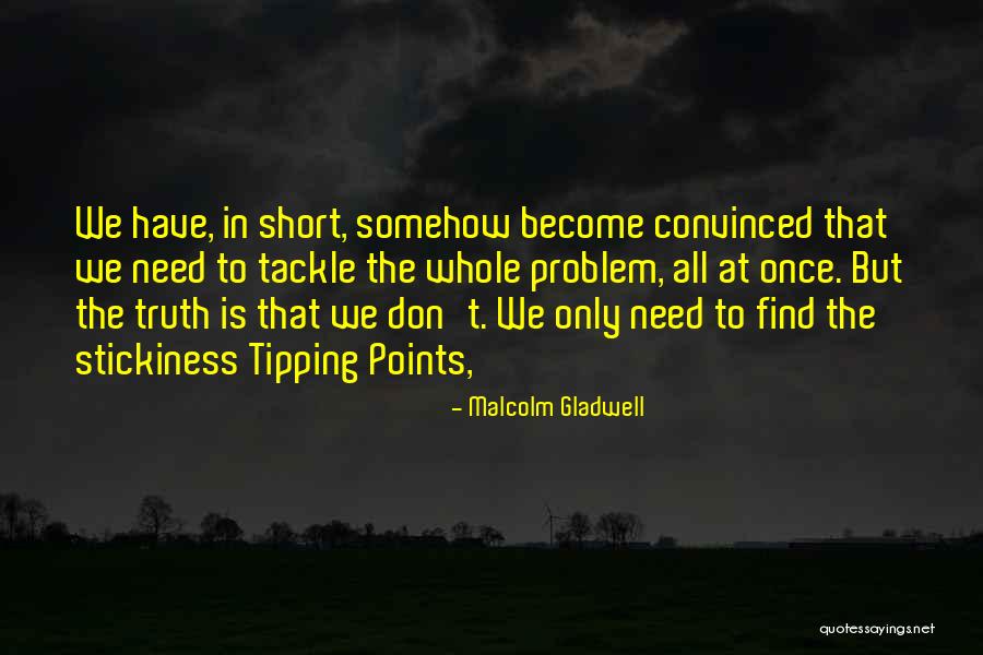 Tipping Points Quotes By Malcolm Gladwell Tipping Points Quotes By Malcolm Gladwell
