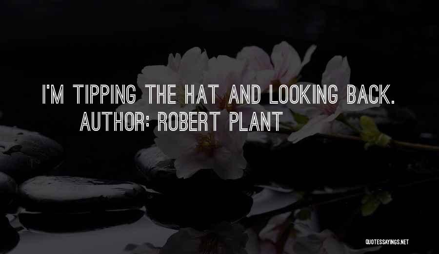 Tipping Your Hat Quotes By Robert Plant