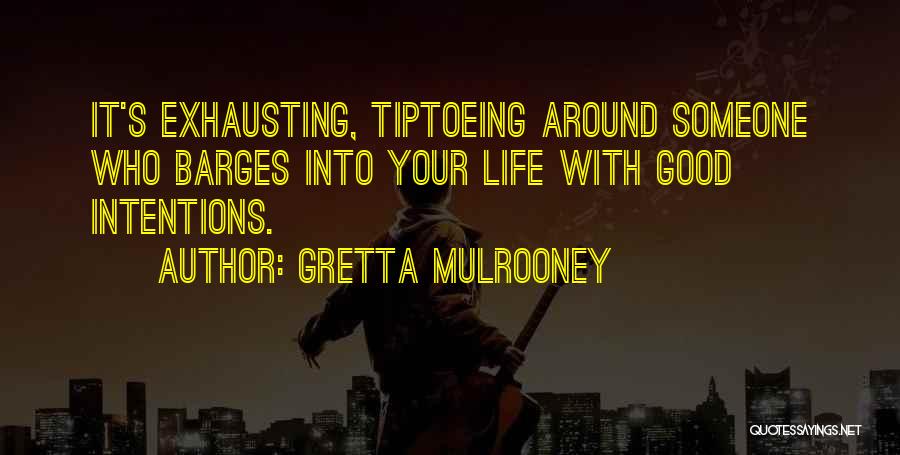 Tiptoeing Quotes By Gretta Mulrooney