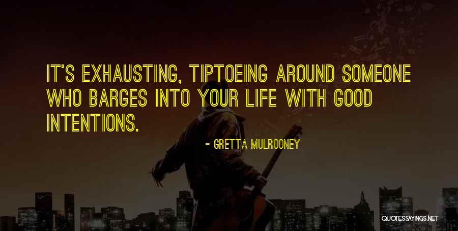 Tiptoeing Quotes By Gretta Mulrooney Tiptoeing Quotes By Gretta Mulrooney