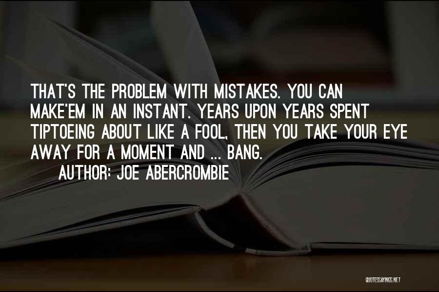 Tiptoeing Quotes By Joe Abercrombie