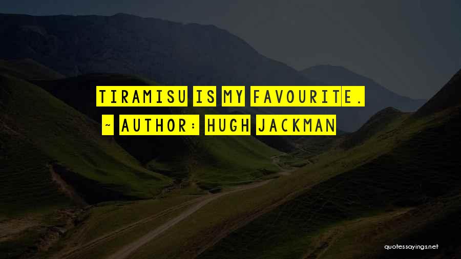 Tiramisu Quotes By Hugh Jackman