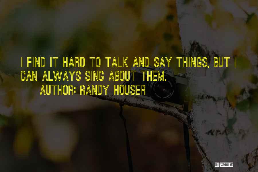 Tirato Fuori Quotes By Randy Houser