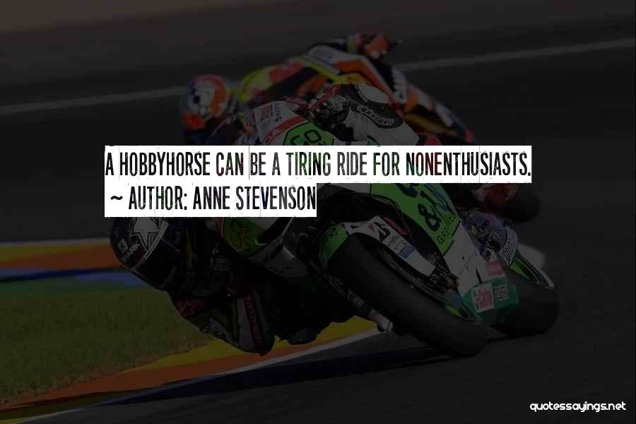 Tire Quotes By Anne Stevenson