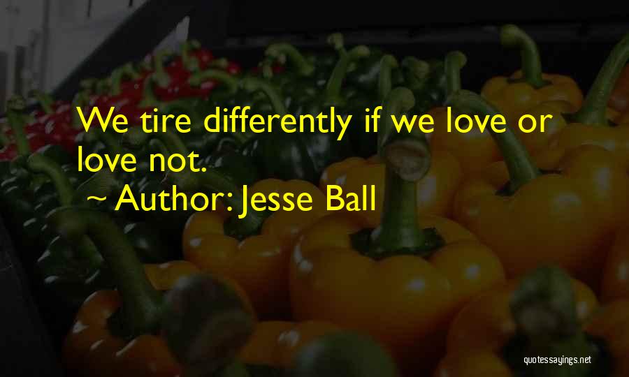 Tire Quotes By Jesse Ball