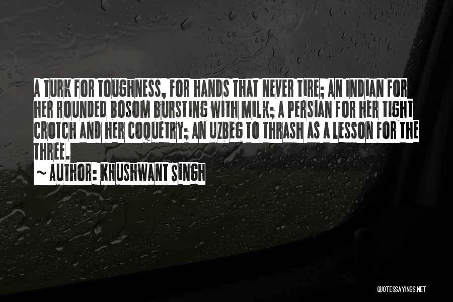 Tire Quotes By Khushwant Singh