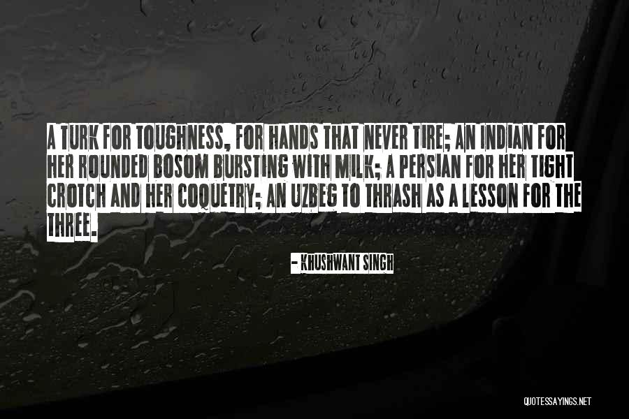 Tire Quotes By Khushwant Singh