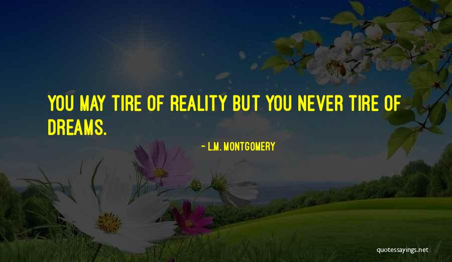 Tire Quotes By L.M. Montgomery