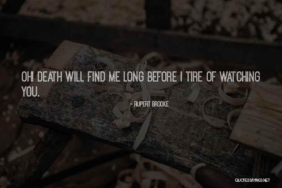 Tire Quotes By Rupert Brooke